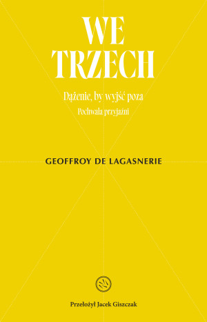 We trzech. Dążenie, by wyjść poza Pochwała przyjaźni
