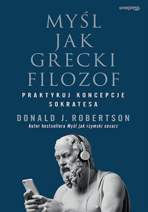 Myśl jak grecki filozof Praktykuj koncepcje Sokratesa
