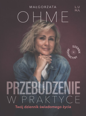 Przebudzenie w praktyce. Twój dziennik świadomego życia