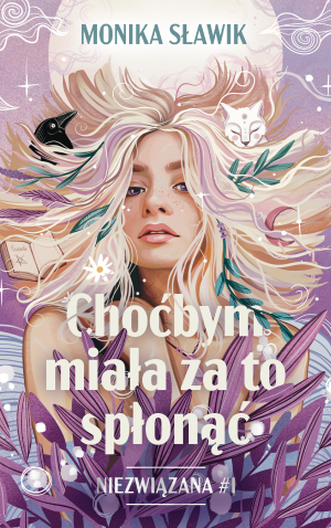 Choćbym miała za to spłonąć. Niezwiązana. Tom 1