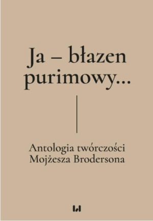 Ja - błazen purimowy… Antologia twórczości Mojżesza Brodersona