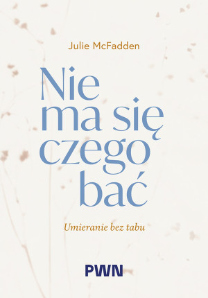 Nie ma się czego bać Umieranie bez tabu