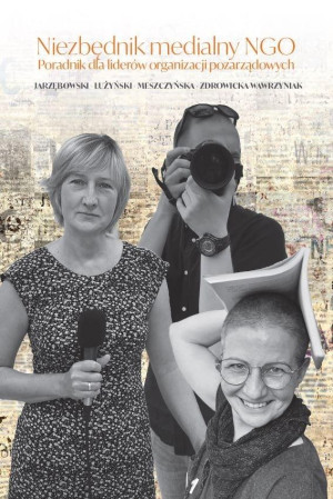 Niezbędnik medialny NGO Poradnik dla liderów organizacji pozarządowych