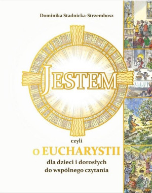 Jestem czyli o Eucharystii dla dzieci i dorosłych do wspólnego czytania