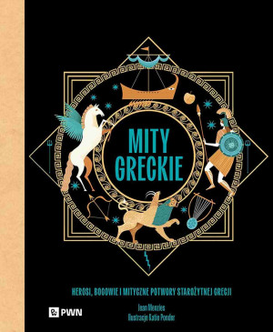 Mity greckie Herosi, bogowie i mityczne potwory starożytnej Grecji