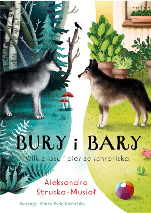 Bury i Bary. Wilk z lasu i pies ze schroniska.