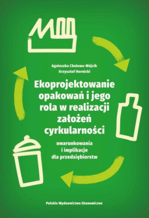 Ekoprojektowanie opakowań i jego rola w realizacji założeń cyrkularności: uwarunkowania i implikacje