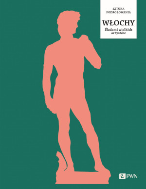 Włochy Śladami wielkich artystów