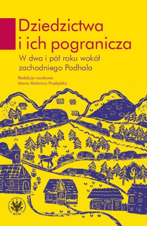 Dziedzictwa i ich pogranicza. W dwa i pół roku wokół zachodniego Podhala
