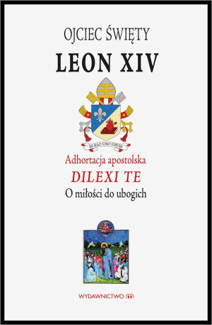 Adhortacja apostolska Dilexi te O miłości do ubogich