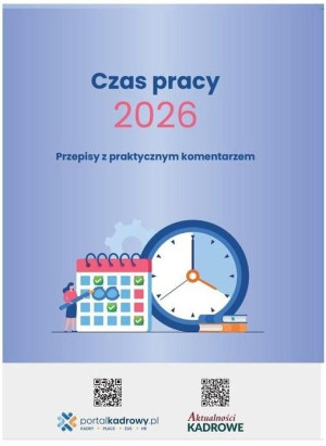 Czas pracy 2026 - Przepisy z praktycznym komentarzem