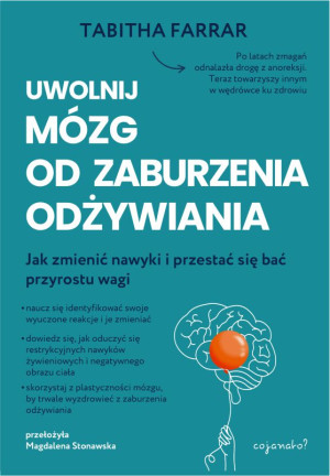 Uwolnij mózg od zaburzenia odżywiania Praktyczny przewodnik po reorganizacji nerwowej