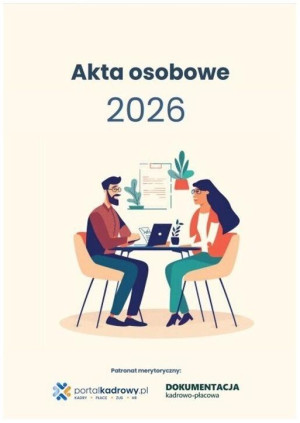 Akta osobowe 2026 - prowadzenie, przechowywanie, zmiany