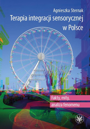 Terapia integracji sensorycznej w Polsce Fakty, mity, analiza fenomenu
