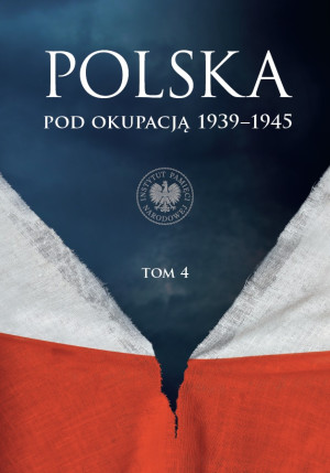 Polska pod okupacją 1939-1945, t. 4