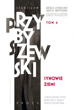 Dzieła literackie T.4 Ed.krytyczna Synowie ziemi Dzieła literackie Edycja krytyczna Tom 4