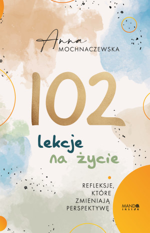 102 lekcje na życie Refleksje, które zmieniają perspektywę