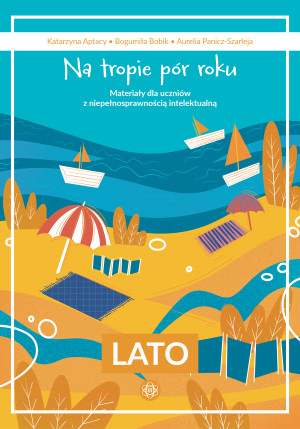 Na tropie pór roku Lato Materiały dla uczniów z niepełnosprawnością intelektualną