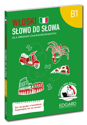 Włoski. Dla średnio zaawansowanych. Poziom B1. Słowo do słowa