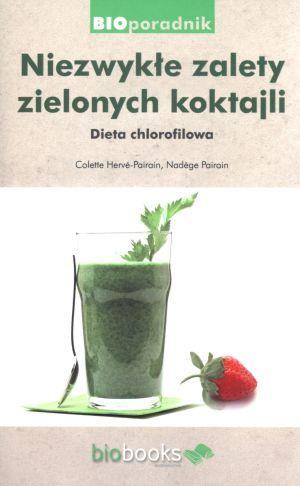 Niezwykłe zalety zielonych koktajli Dita chlorofilowa