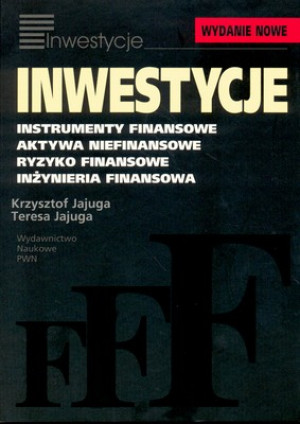 Inwestycje Instrumenty finansowe, aktywa niefinansowe, ryzyko finansowe, inżynieria finansowa