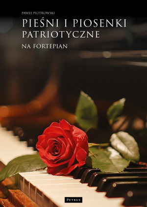 Pieśni i piosenki patriotyczne na fortepian