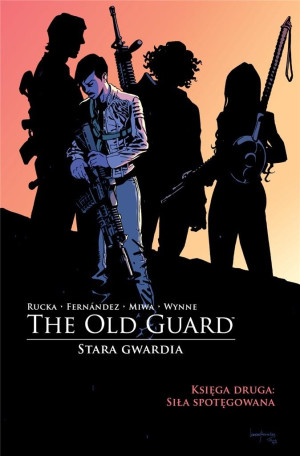 Siła spotęgowana. The Old Guard. Stara Gwardia. Tom2