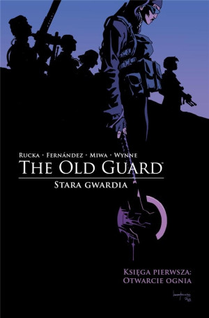 Otwarcie ognia. The Old Guard. Stara Gwardia. Tom 1