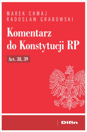 Komentarz do Konstytucji RP art. 38, 39
