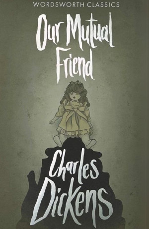 Our Mutual Friend. Wordsworth Classics wer. angielska