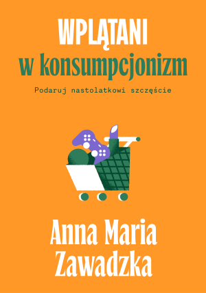 Wplątani w konsumpcjonizm. Podaruj nastolatkowi szczęście