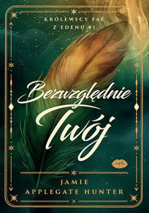 Bezwzględnie Twój. Królewscy FAE z Edenu. Tom 1