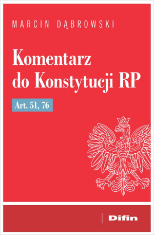 Komentarz do Konstytucji RP art. 51, 76