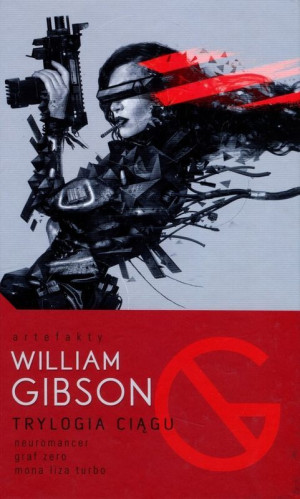 Trylogia Ciągu: Neuromancer / Graf Zero / Mona Liza Turbo
