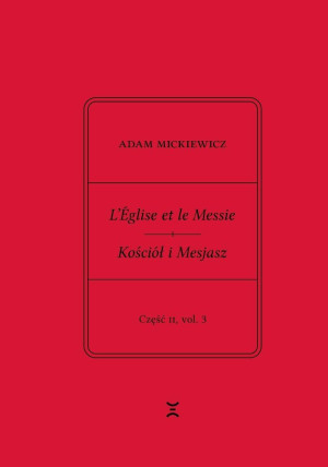 Adam Mickiewicz. L’Église et le Messie / Kościół i Mesjasz. Część II, vol. 1. Krzysztof Rutkowski Wydanie filologiczne i fantazmatyczne. Wtorek, 22 grudnia 1843