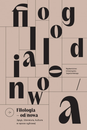 Filologia od/nowa Język, literatura, kultura w epoce cyfrowej