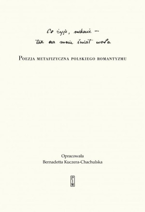 „Co żyje, niknie, tak na mnie świat woła”. Poezja metafizyczna polskiego romantyzmu