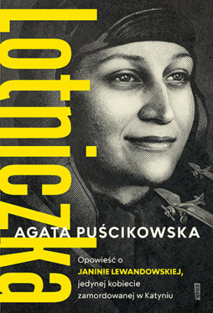 LOTNICZKA. Opowieść o Janinie Lewandowskiej