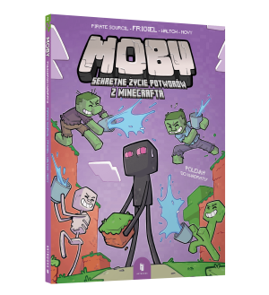 Polewka do kwadratu. MOBY. Sekretne życie potworów z Minecrafta. Tom 2