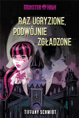 Raz ugryzione, podwójnie zgładzone. Monster High