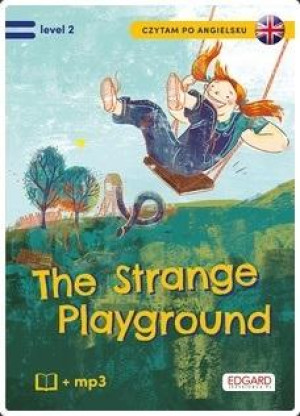 Czytam po angielsku. The Strange Playground/Tajemniczy plac zabaw level 2