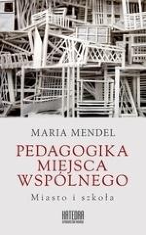 Pedagogika miejsca wspólnego. Miasto i szkoła (dodruk 2018)
