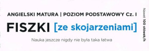 Fiszki ze skojarzeniami. Angielski Matura. Poziom Podstawowy cz.1