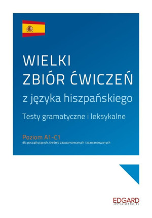 Wielki zbiór ćwiczeń z języka hiszpańskiego. Poziom A1-C1