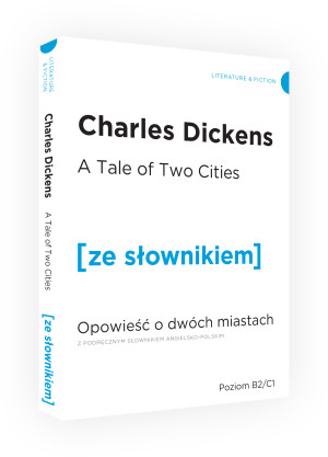 A Tale of Two Cities / Opowieść o dwóch miastach z podręcznym słownikiem angielsko-polskim (dodruk 2017)