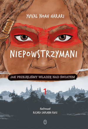 Niepowstrzymani. Jak przejęliśmy władzę nad światem
