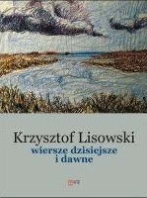 Wiersze dzisiejsze i dawne