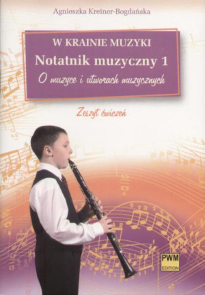 W krainie muzyki Notatnik muzyczny 1 O muzyce i utworach muzycznych Szkoła podstawowa