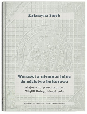 Wartości a niematerialne dziedzictwo kulturowe. Aksjosemiotyczne studium Wigilii Bożego Narodzenia