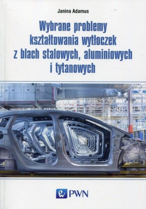Wybrane problemy kształtowania wytłoczek..
